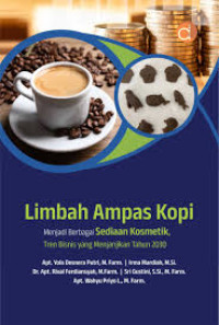 Image of LIMBAH AMPAS KOPI menjadi SEDIAAN KOSMETIK, tren bisnis yang menjanjikan tahun 2020